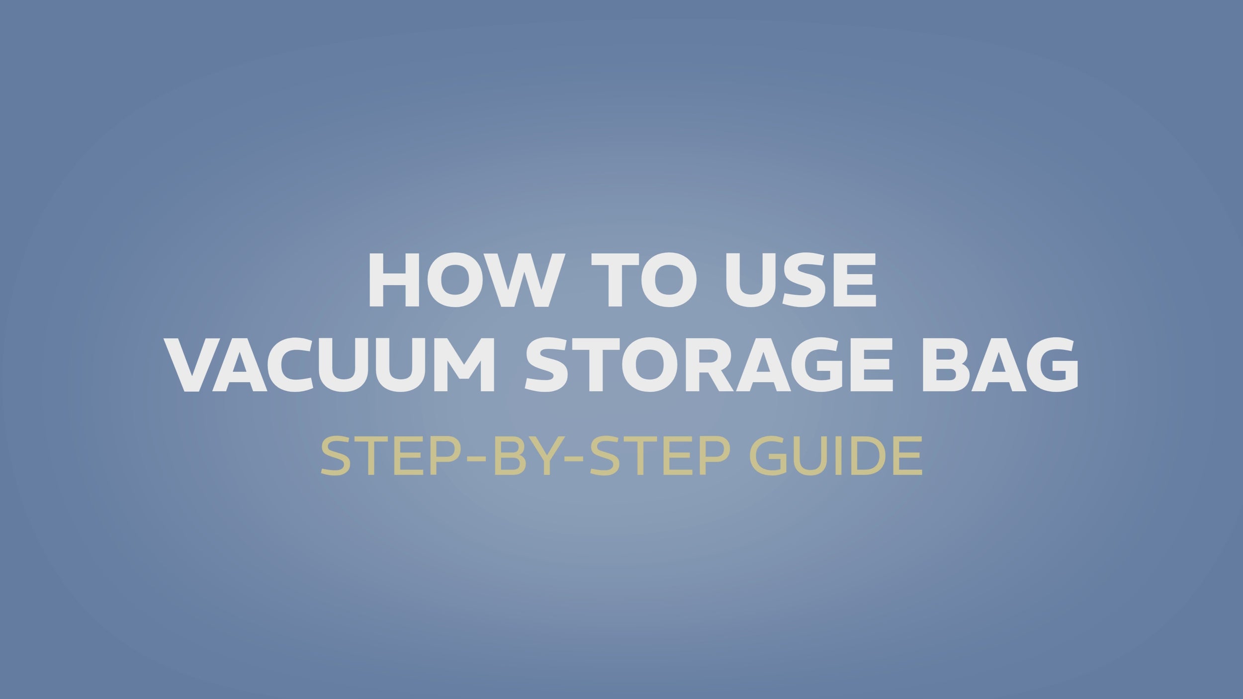 How to use vacuum seal bags for clothing - step by step guide for using vacuum storage bags